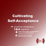 Ep (2): Cultivating Self-Acceptance