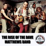 The Rise of The Dave Matthews Band  [Highlight From Episode 305]