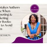 3 Mistakes Authors Make When Promoting and Marketing Their Books: How to Avoid