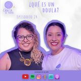 Episodio 24 | ¿Qué es una Doula? | ELCDM | Gloriana Rodríguez