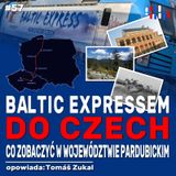 Baltic Expressem do Czech. Co zobaczyć w województwie pardubickim | opowiada: Tomáš Zukal