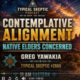 Native Elders Speak: Contemplative Alignment, Sovereignty & Our Future | Greg Yawakia | TSP #2666