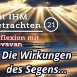 Die Wirkungen des Segens… — Mit IHM Betrachten – (21)