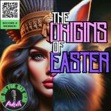 The Origins of Easter