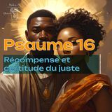 Psaume 16 - Récompense et certitude du juste - Christ Coffee Bible
