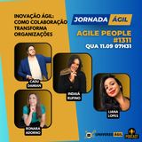 #JornadaÁgil EP1311 #AgilePeople Inovação Ágil: Como a Colaboração Transforma Organizações