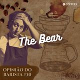 The Bear (1ª Temporada) | Opinião do Barista #30