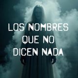Los nombres que no dicen nada