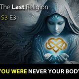 The Last Religion - End of Body (Episode 3)