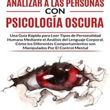 CÓMO ANALIZAR A LAS PERSONAS CON PSICOLOGÍA OSCURA - Liam Robinson