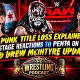 CM Punk Title Loss Explained - Reactions to Penta on Raw - Drew McIntyre Update