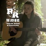 R&R 143: "Taking On" The Last Of Us Season 2