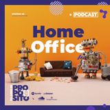 Ep.05 - Home office