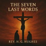 "The Seven Last Words: Catholic Meditations at the Foot of the Cross"