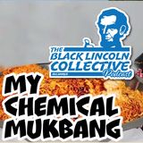 My Chemical Mukbang | The Black Lincoln Collective Podcast