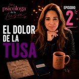 CAPITULO 2: EL DOLOR DE LA TUSA