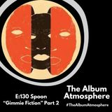 E:130- Spoon - "Gimmie Fiction" Part 2