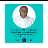 Pedro Sebastião Teta Shares 5 Technology Insights From His Professional Journey