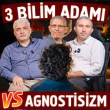 3 Bilim Adamı Vs Agnostisizm | - Prof. Dr. Halim Ulaş - Doç. Dr. Ahmet Kavlak - Doç. Dr. Kasım Takım