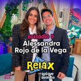 Ep 09 Relax con Quique Galdeano y Alessandra Rojo de la Vega