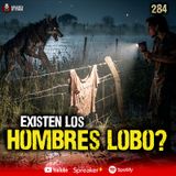 Encuentros REALES con Hombres Lobo? | Ep. 284