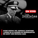 ACOSO SEXUAL DEL GENERAL ZAPATEIRO /¿CÓMO ES LA CACERÍA DE INMIGRANTES EN EEUU? CON PATRICIA CARO