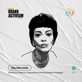 Brand Activism | EP.1| "Comunicare e dimostrare di Agire" con Ella Marciello