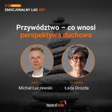 #57 - Przywództwo – co wnosi perspektywa duchowa - Michał Łuczewski