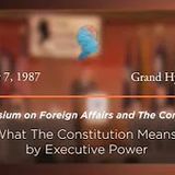Panel IV: What the Constitution Means by Executive Power [Archive Collection]