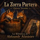 013 - La Zorra Partera Versión 5  Audiolibro - Aleksandr Afanásiev
