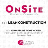 OnSite #33 | Hablamos de Lean Construction, con Juan Felipe Pons Achell