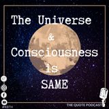 The Universe and Consciousness is SAME