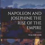 Napoleon and Josephine The Rise of the Empire by Walter Geer | Full Audiobook | Audiobook Time