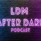 LDM After Dark - EP 15 Men in this world