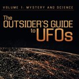 Rob McConnell Interviews - JAMES ABBOTT - The Outsider’s Guide to UFOs