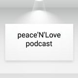 Episode 17 - Peace ’N' Love podcast