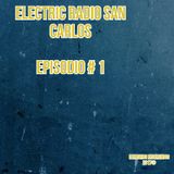 Electric Radio San Carlos- Episodio #1