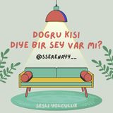 Doğru kişi diye bir şey var mı?