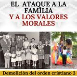 Degradación moral y ataque a la familia. Demolición del orden cristiano (parte 3).