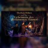 Sherlock Holmes: Das verlassene Haus birgt eine Spur | Sherlock Holmes Hörspiel