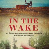 #102 Canoeing 80 Days into Norther Wilderness w/ Jim McNamara