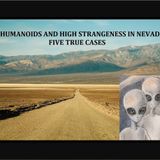 Humanoids and High Strangeness in Nevada: Five True Cases
