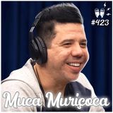 MUCA MURIÇOCA [e gordox] - Flow Podcast #423