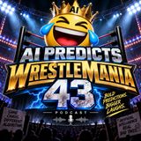 Early Look at The WrestleMania 43 Card - According to AI