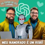 52 - Meu Namorado é um Robô
