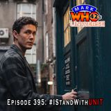 Episode 395 - #IStandWithUNIT