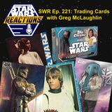 SWR Ep. 221: Trading Cards With Greg McLaughlin