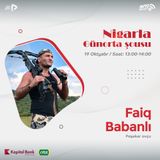 Dünya şöhrətli peşəkar ovçu Faiq Babanlı I "Nigarla Günorta Şousu" #27
