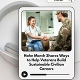 Hahn March Shares Ways to Help Veterans Build Sustainable Civilian Careers