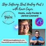 Stop Suffering Start Healing Part 3 with Karen Cayer